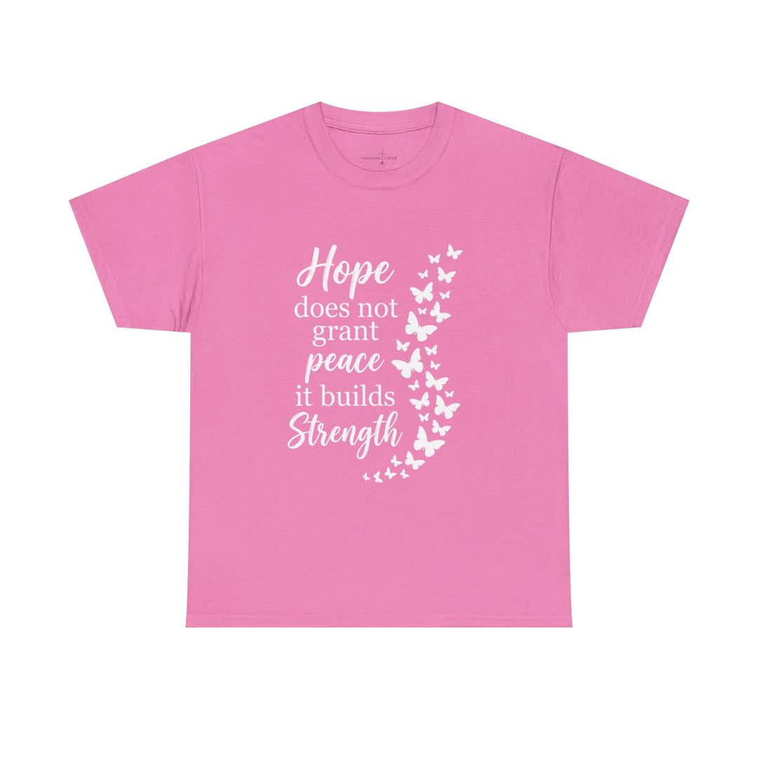 HOPE BUILDS STRENGTH TEE