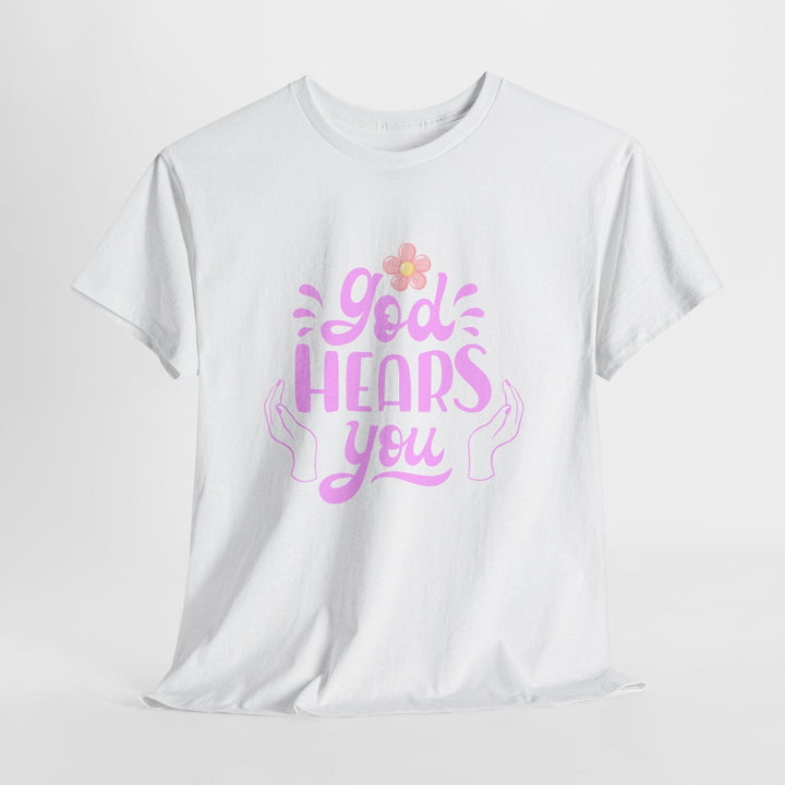 GOD HEARS YOU TEE