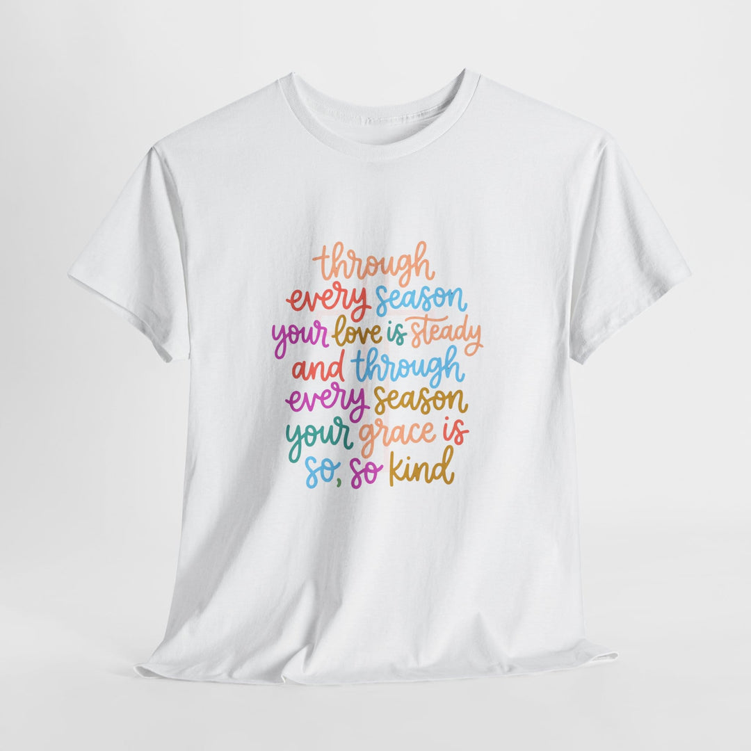 LOVE THROUGH EVERY SEASON TEE