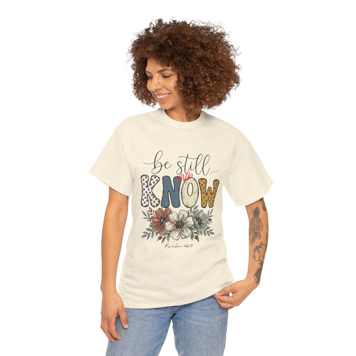 BE STILL AND KNOW TEE