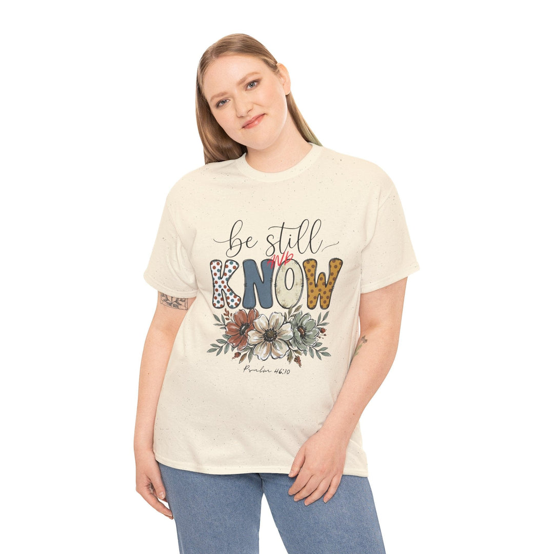 BE STILL AND KNOW TEE