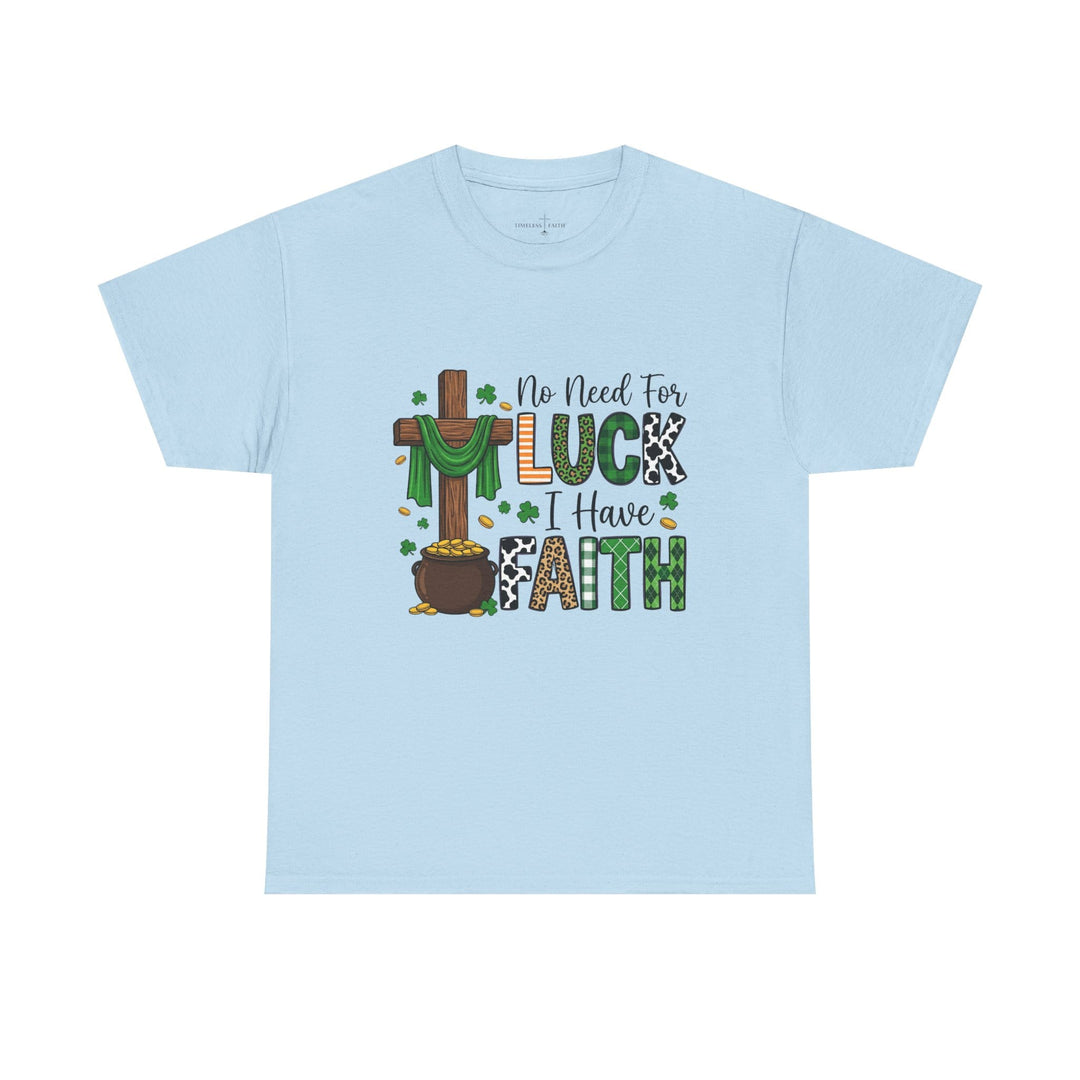 NO NEED FOR LUCK TEE