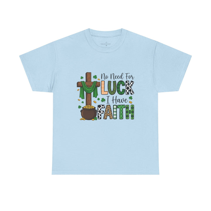 NO NEED FOR LUCK TEE