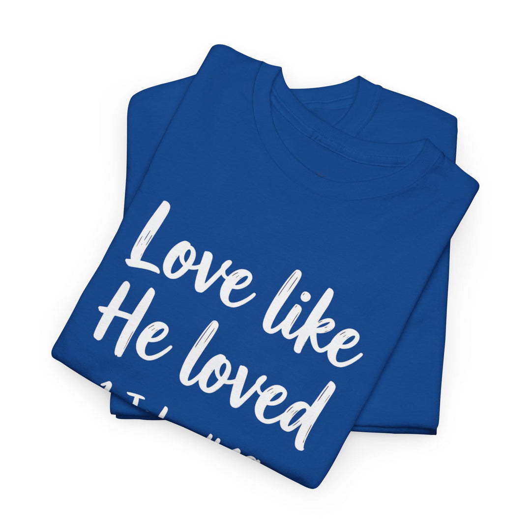 LOVE LIKE HE DOES TEE