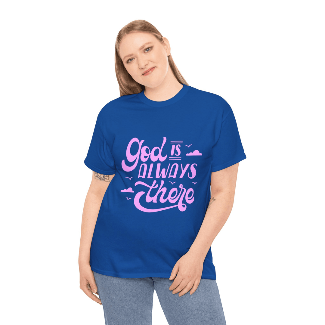 GOD IS ALWAYS THERE TEE