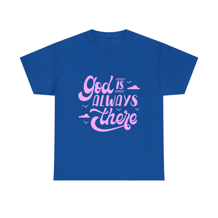 GOD IS ALWAYS THERE TEE